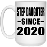 Step Daughter Since 2020 - 15oz Coffee Mug