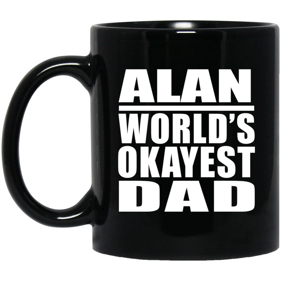 Alan World's Okayest Dad - 11 Oz Coffee Mug Black