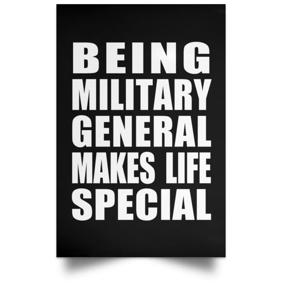 Being Military General Makes Life Special - Poster Portrait