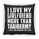 I Love My Girlfriend More Than Taxidermy - Throw Pillow Black