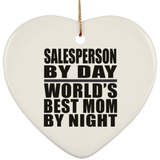 Salesperson By Day World's Best Mom By Night - Heart Ornament