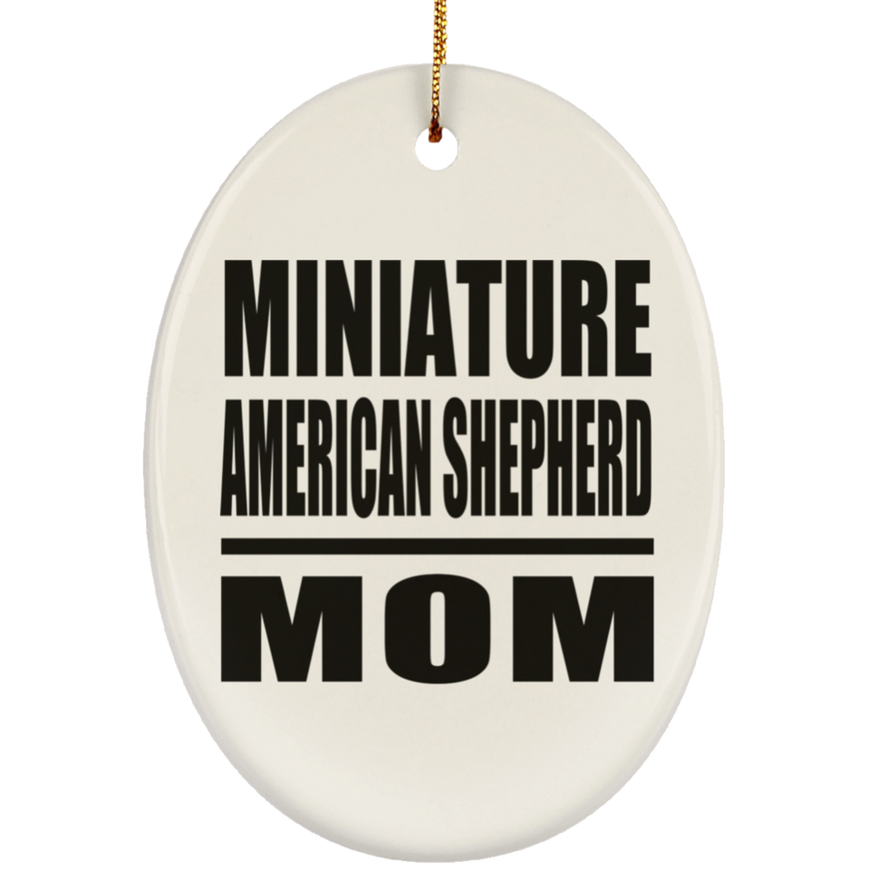 Miniature American Shepherd Mom - Oval Ornament