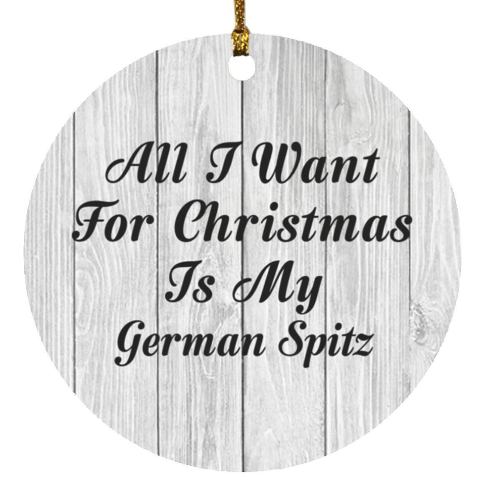 All I Want For Christmas Is My German Spitz - Circle Ornament F