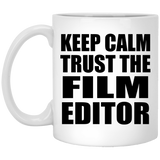 Keep Calm and Trust The Film Editor - 11oz Coffee Mug