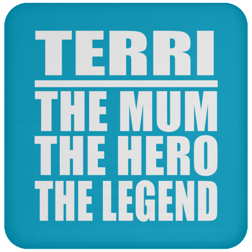 Terri The Mum The Hero The Legend - Drink Coaster