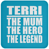 Terri The Mum The Hero The Legend - Drink Coaster