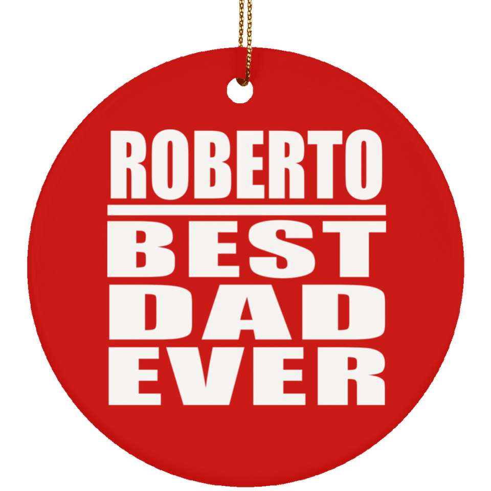 Roberto Best Dad Ever - Circle Ornament
