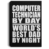 Computer Technician By Day World's Best Dad By Night - Canvas Portrait