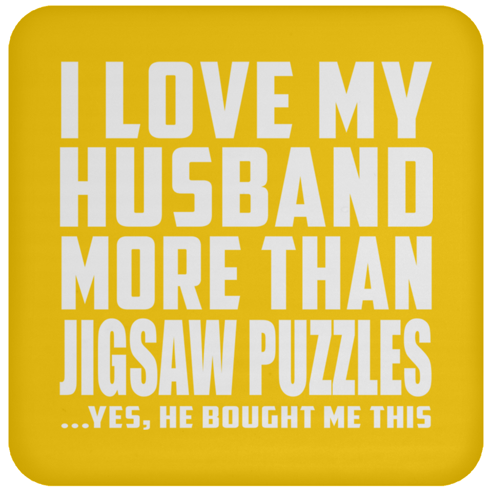 I Love My Husband More Than Jigsaw Puzzles - Drink Coaster