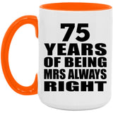 75th Anniversary 75 Years of Being Mrs Always Right - 15oz Accent Mug Orange