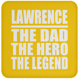 Lawrence The Dad The Hero The Legend - Drink Coaster