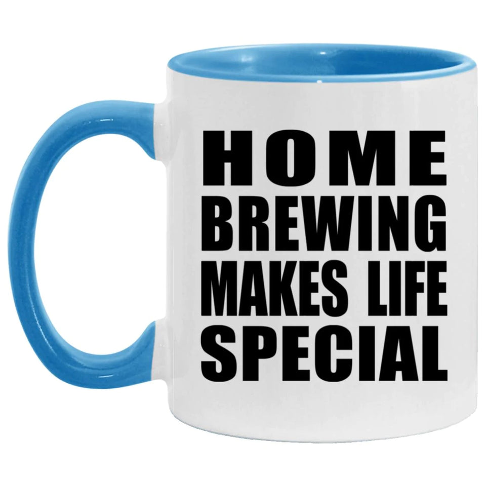 Home Brewing Makes Life Special - 11oz Accent Mug Blue