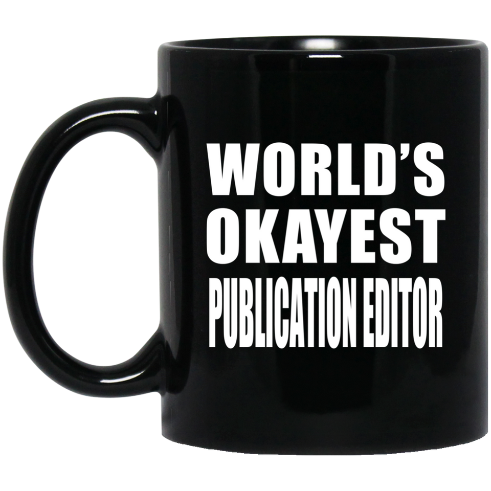 World's Okayest Publication Editor - 11 Oz Coffee Mug Black