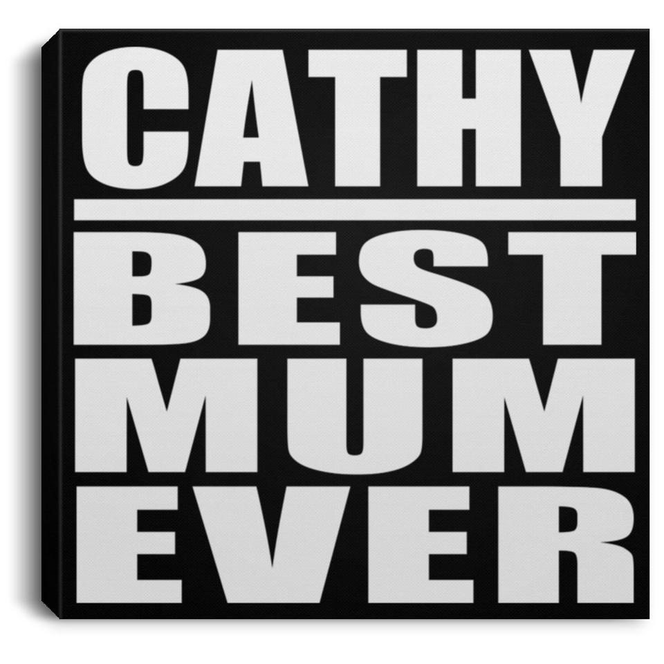Cathy Best Mum Ever - Canvas Square