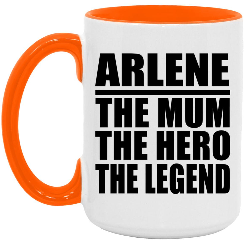 Arlene The Mum The Hero The Legend - 15oz Accent Mug Orange