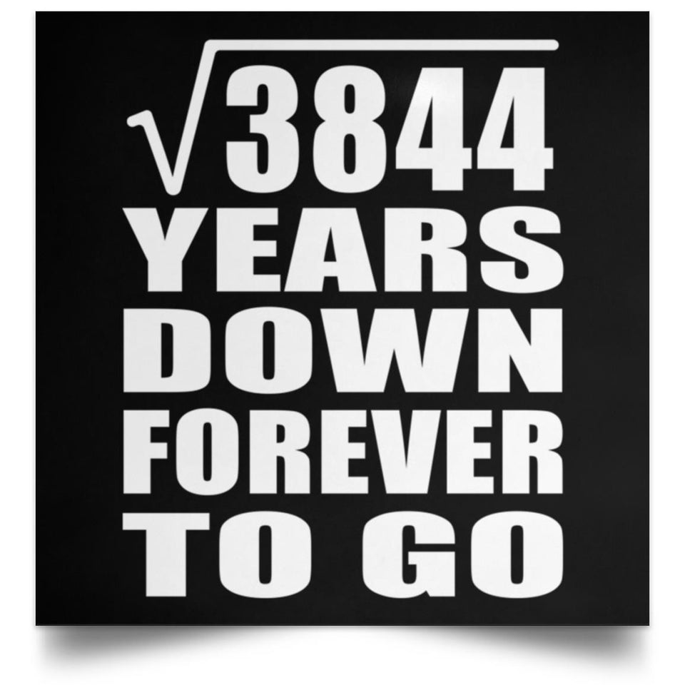 62nd Anniversary Square Root of 3844 Years Down Forever To Go - Poster Square