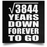 62nd Anniversary Square Root of 3844 Years Down Forever To Go - Poster Square