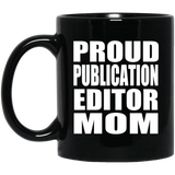Proud Publication Editor Mom - 11oz Coffee Mug Black