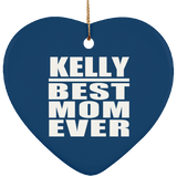 Kelly Best Mom Ever - Heart Ornament