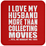 I Love My Husband More Than Collecting Movies - Drink Coaster