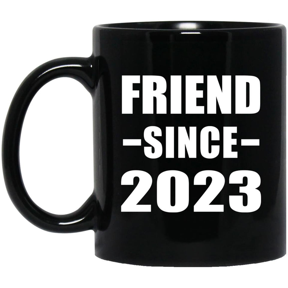 Friend Since 2023 - 11oz Coffee Mug Black