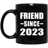 Friend Since 2023 - 11oz Coffee Mug Black
