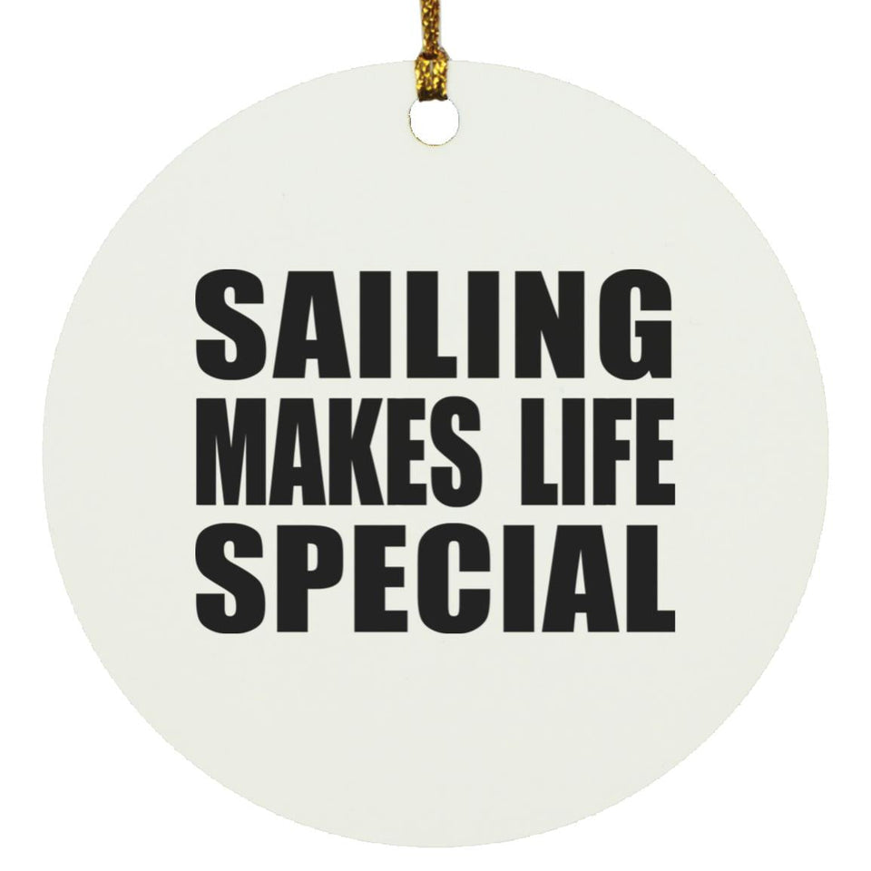 Sailing Makes Life Special - Circle Ornament