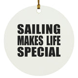 Sailing Makes Life Special - Circle Ornament