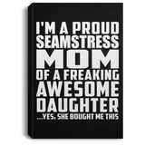 Proud Seamstress Mom Of Awesome Daughter - Canvas Portrait