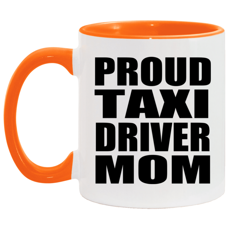 Proud Taxi Driver Mom - 11oz Accent Mug Orange