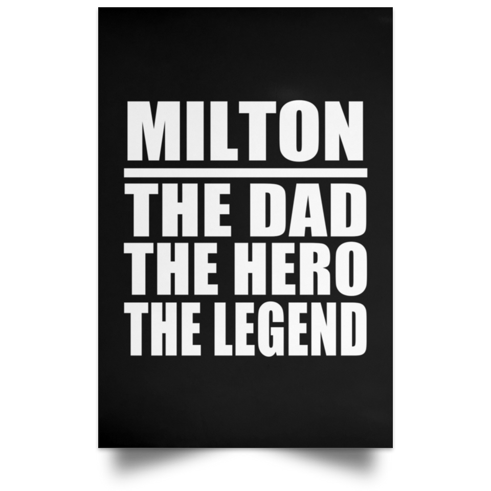 Milton The Dad The Hero The Legend - Poster Portrait