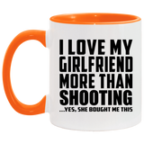 I Love My Girlfriend More Than Shooting - 11oz Accent Mug Orange