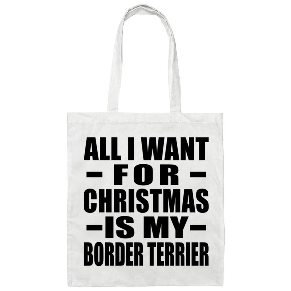 All I Want For Christmas Is My Border Terrier - Tote Bag White