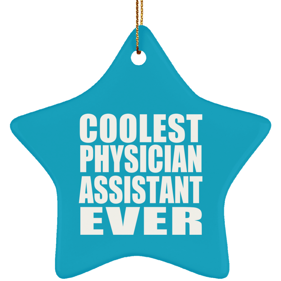 Coolest Physician Assistant Ever - Star Ornament