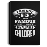 I Am Not Rich & Famous, But I Have Invaluable Children - Canvas Portrait