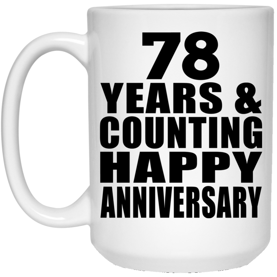 Happy 78th Anniversary 78 Years & Counting - 15 Oz Coffee Mug