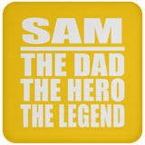 Sam The Dad The Hero The Legend - Drink Coaster