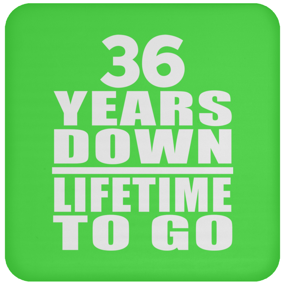 36th Anniversary 36 Years Down Lifetime To Go - Drink Coaster
