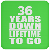 36th Anniversary 36 Years Down Lifetime To Go - Drink Coaster