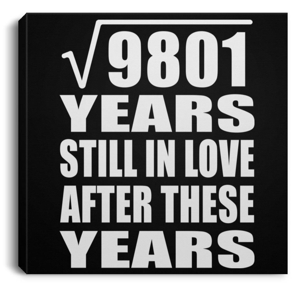 99th Anniversary Square Root of 9801 Years Still In Love - Canvas Square