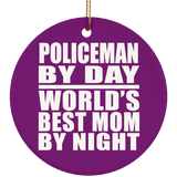 Policeman By Day World's Best Mom By Night - Circle Ornament