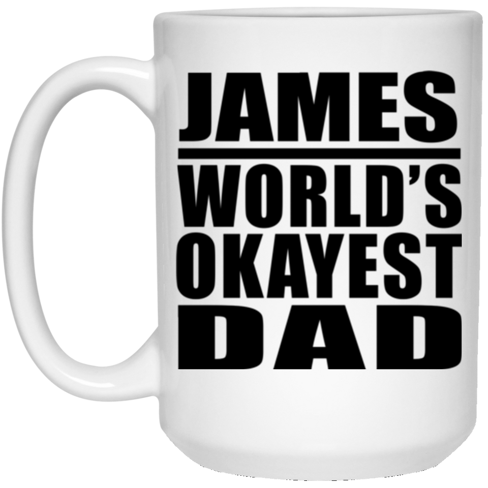 James World's Okayest Dad - 15 Oz Coffee Mug