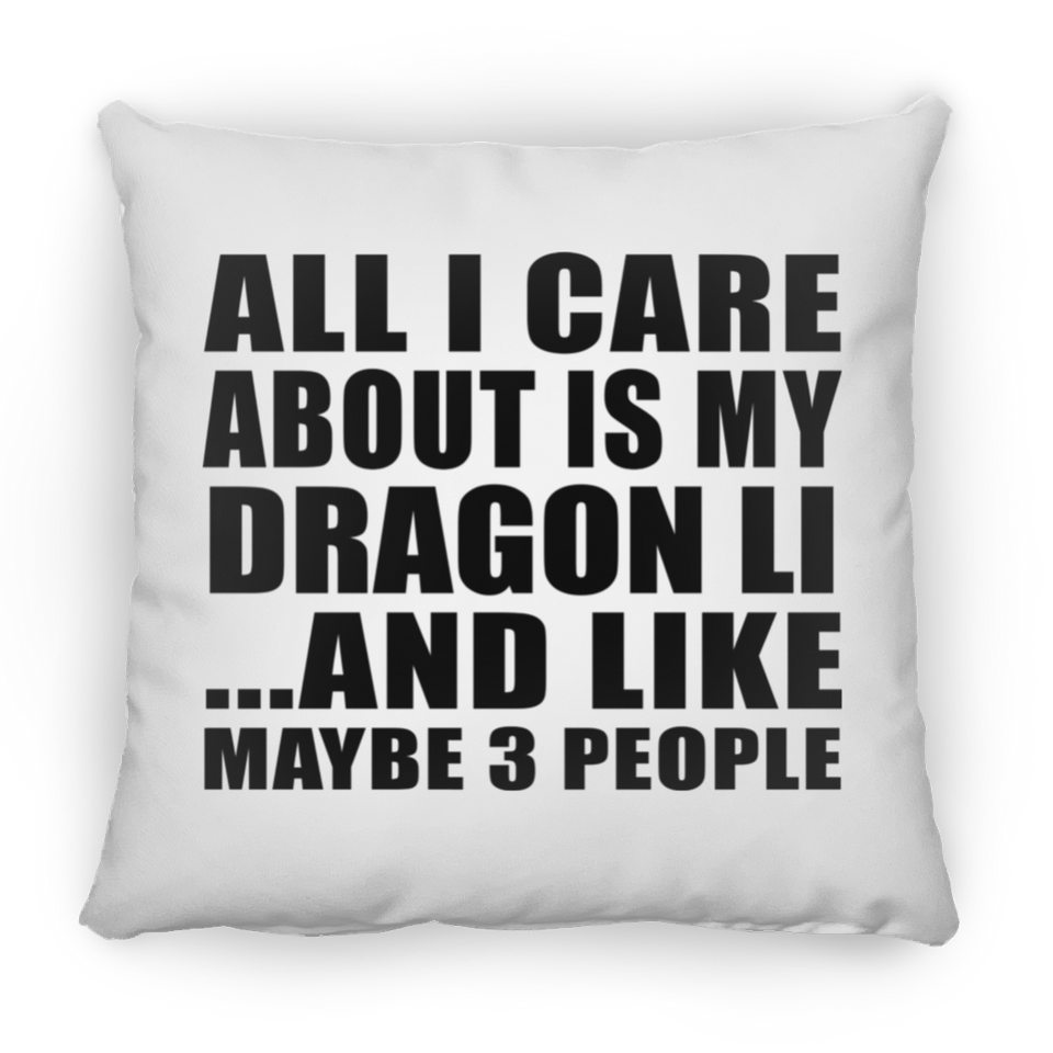 All I Care About Is My Dragon Li - Throw Pillow