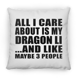 All I Care About Is My Dragon Li - Throw Pillow