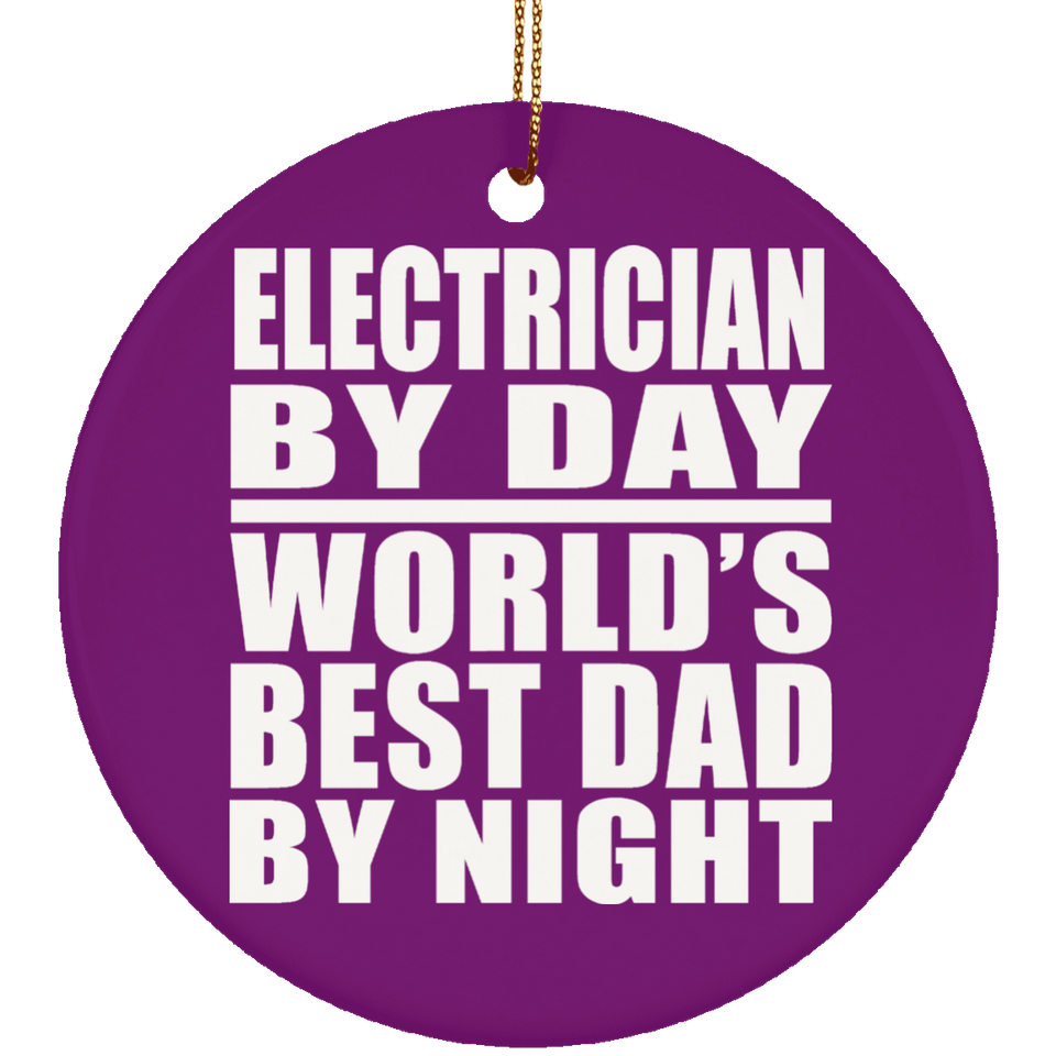 Electrician By Day World's Best Dad By Night - Circle Ornament