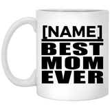 Personalized Gift, Name Best Mom Ever - 11 Oz 15 Ounce Coffee Mug