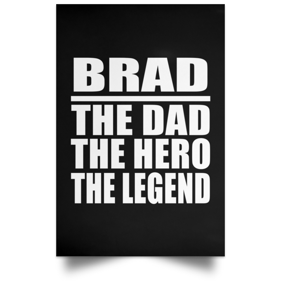 Brad The Dad The Hero The Legend - Poster Portrait