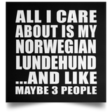 All I Care About Is My Norwegian Lundehund - Poster Square