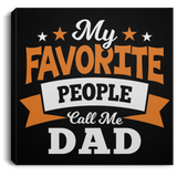 My Favorite People Call Me Dad - Canvas Square