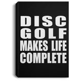 Disc Golf Makes Life Complete - Canvas Portrait